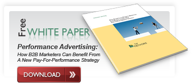 Performance Advertising: How B2B Marketers Can Benefit From A New Pay-For-Performance Strategy